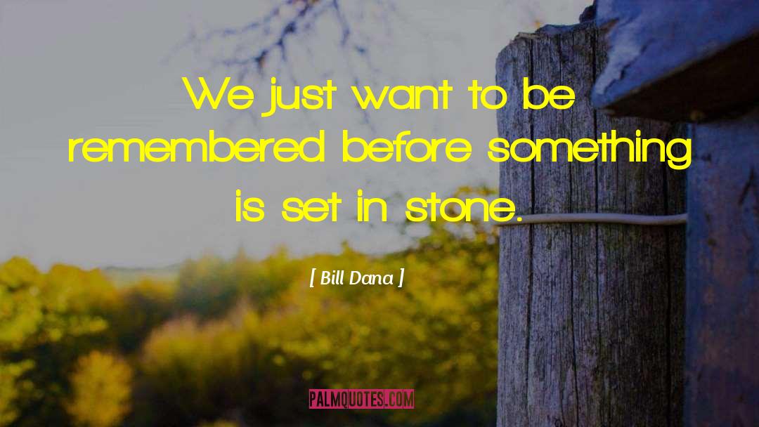 Stone Hearted quotes by Bill Dana