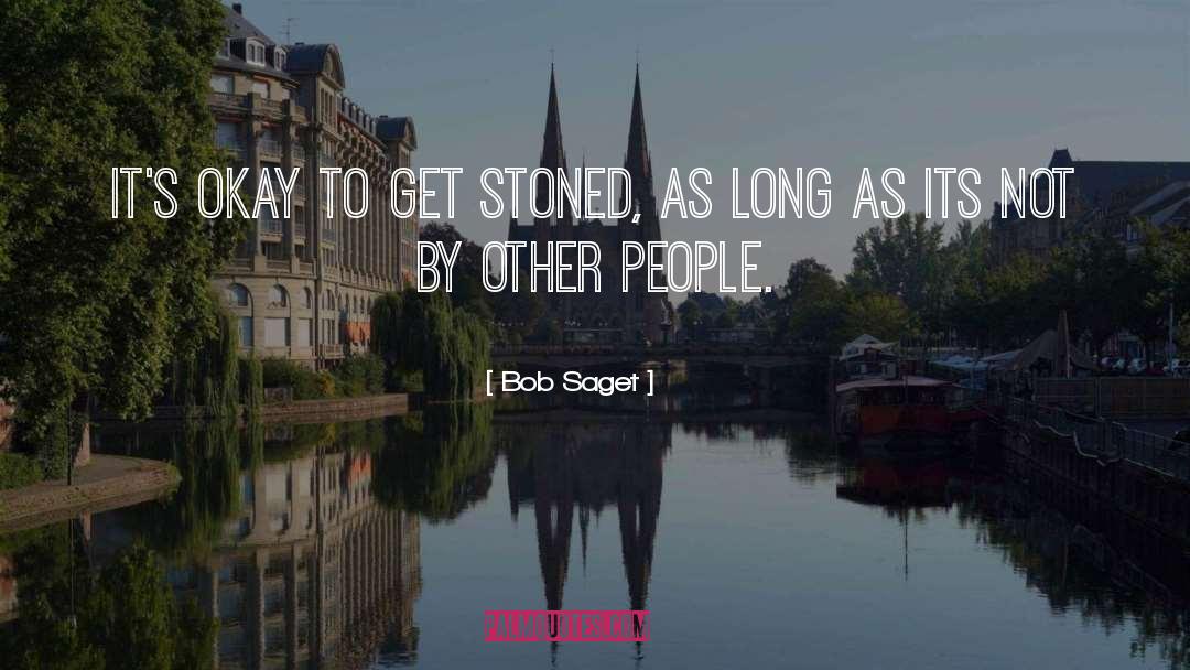 Stoned quotes by Bob Saget