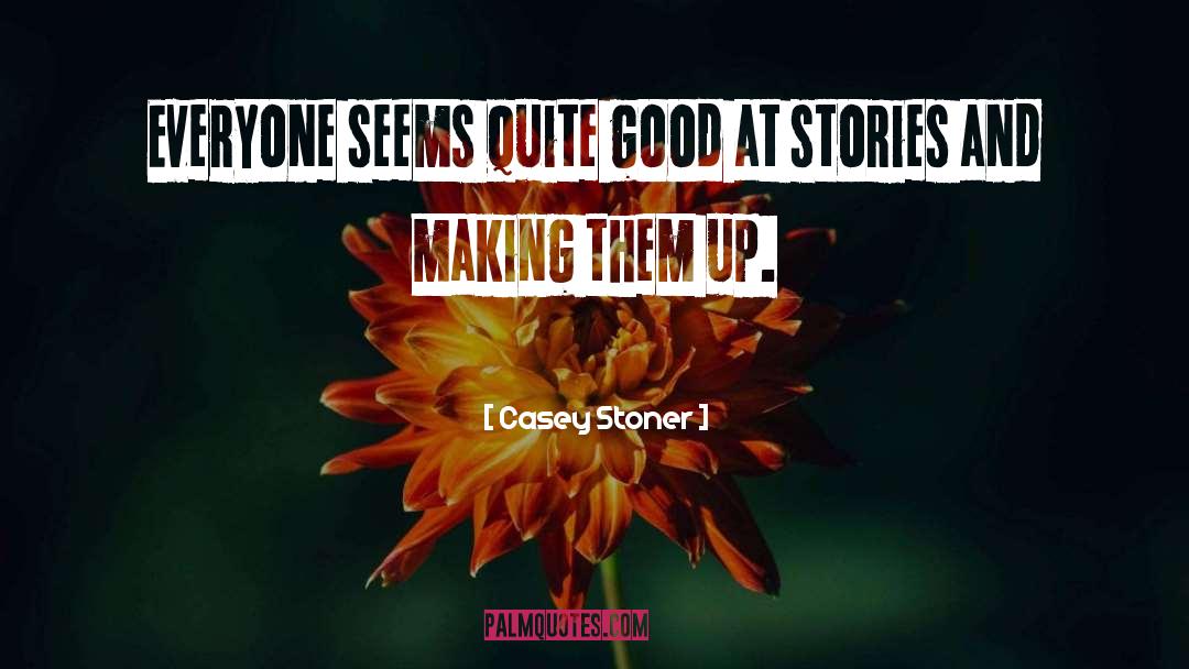 Stoner quotes by Casey Stoner