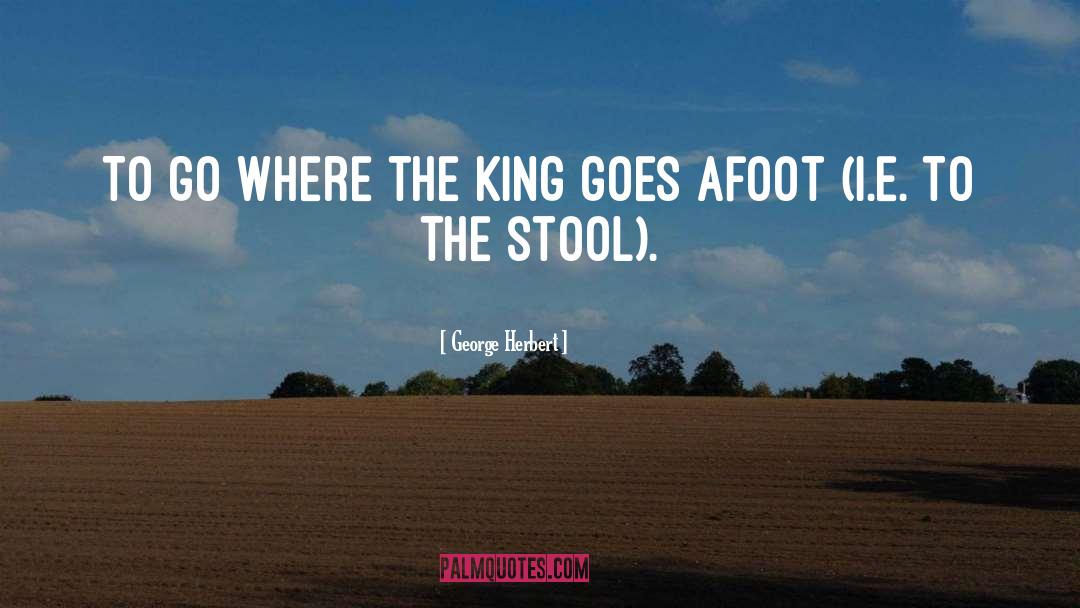 Stools quotes by George Herbert