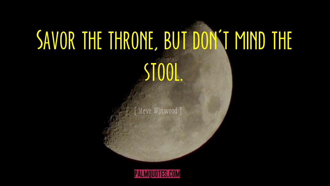 Stools quotes by Steve Winwood