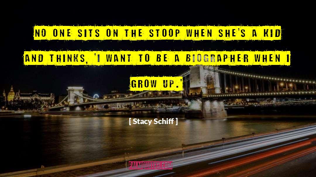 Stoop quotes by Stacy Schiff