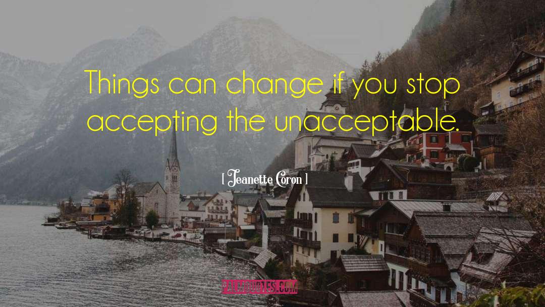 Stop Accepting The Acceptable quotes by Jeanette Coron