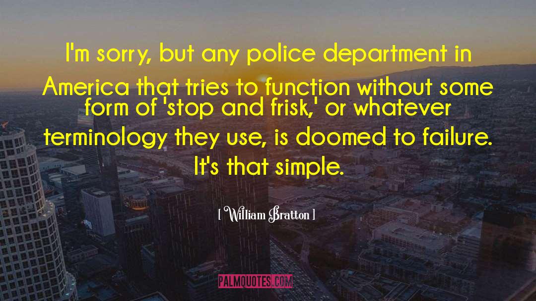 Stop And Frisk quotes by William Bratton