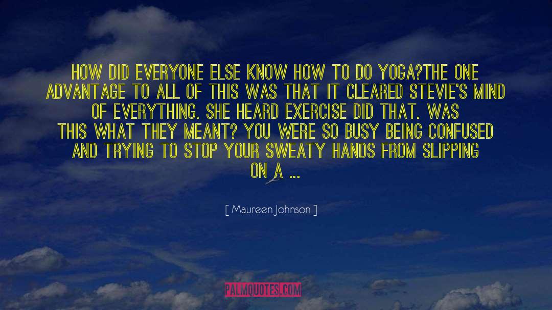Stop Being Busy Body quotes by Maureen Johnson