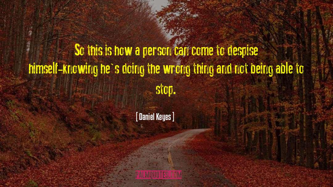Stop Being Miserable quotes by Daniel Keyes