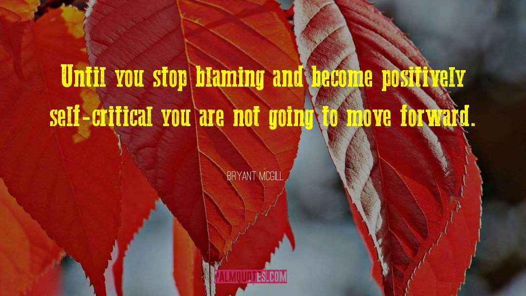 Stop Blaming Parents quotes by Bryant McGill