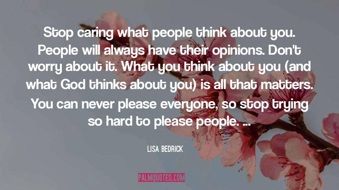 Stop Caring quotes by Lisa Bedrick