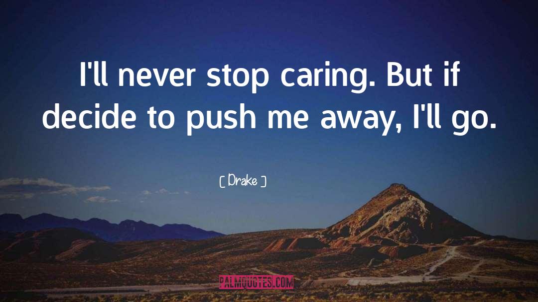 Stop Caring quotes by Drake