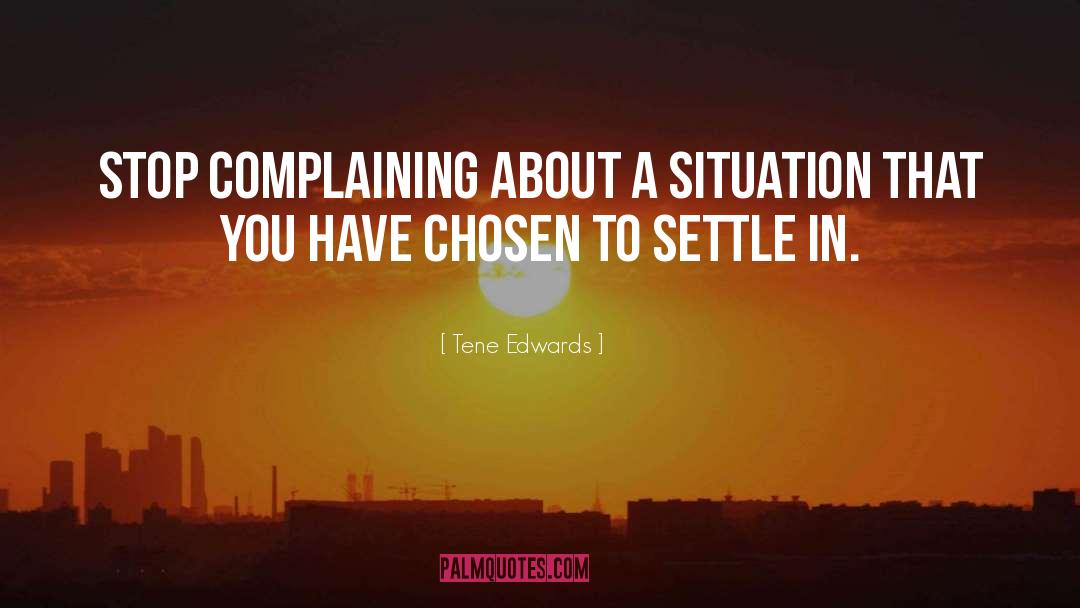 Stop Complaining quotes by Tene Edwards