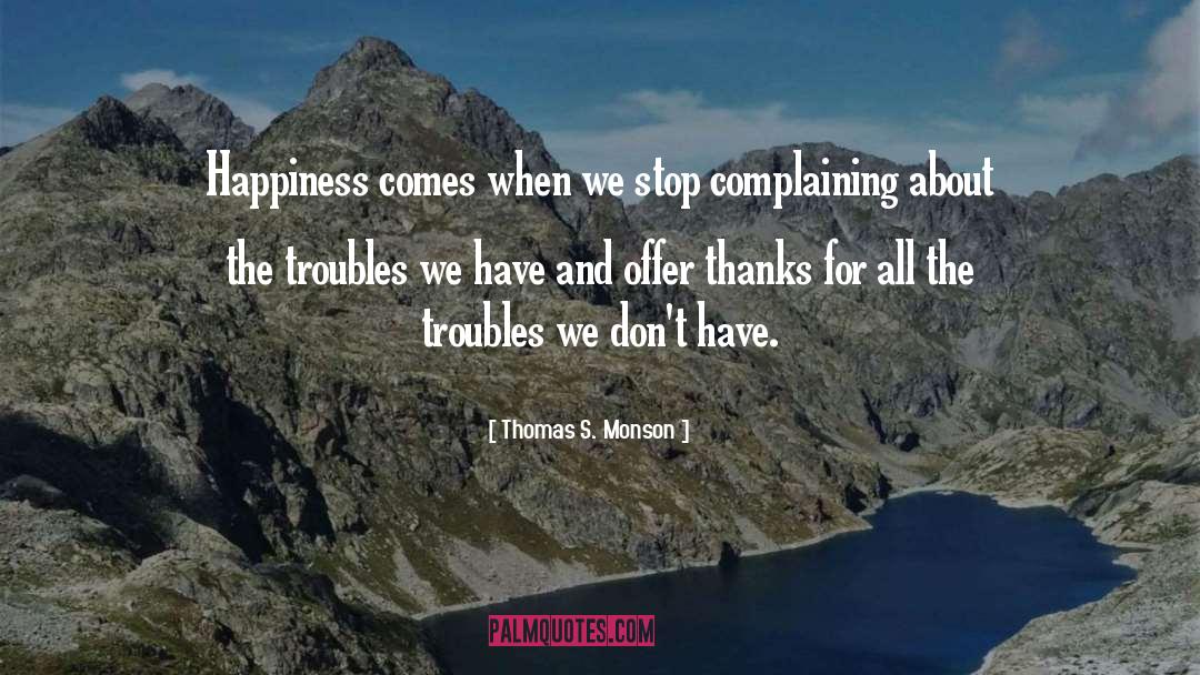 Stop Complaining quotes by Thomas S. Monson