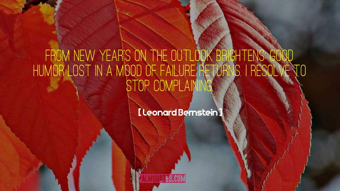 Stop Complaining quotes by Leonard Bernstein