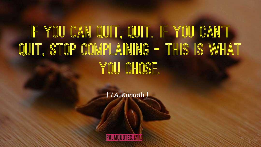 Stop Complaining quotes by J.A. Konrath
