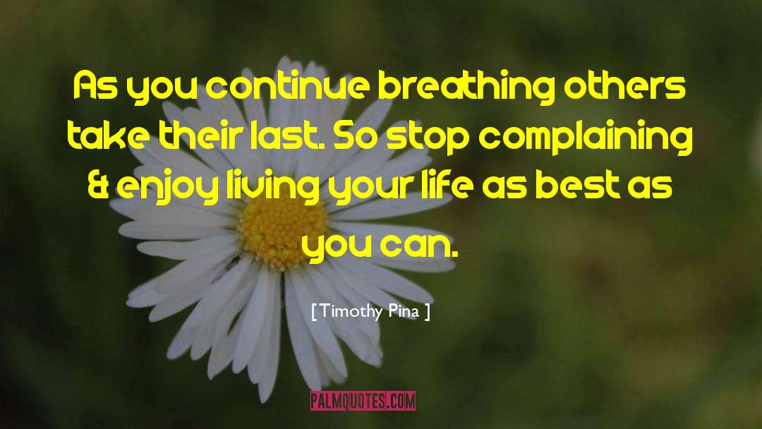 Stop Complaining quotes by Timothy Pina