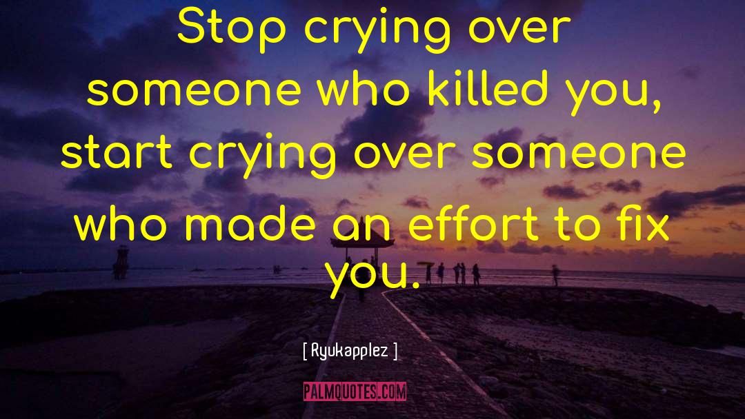 Stop Crying quotes by Ryukapplez