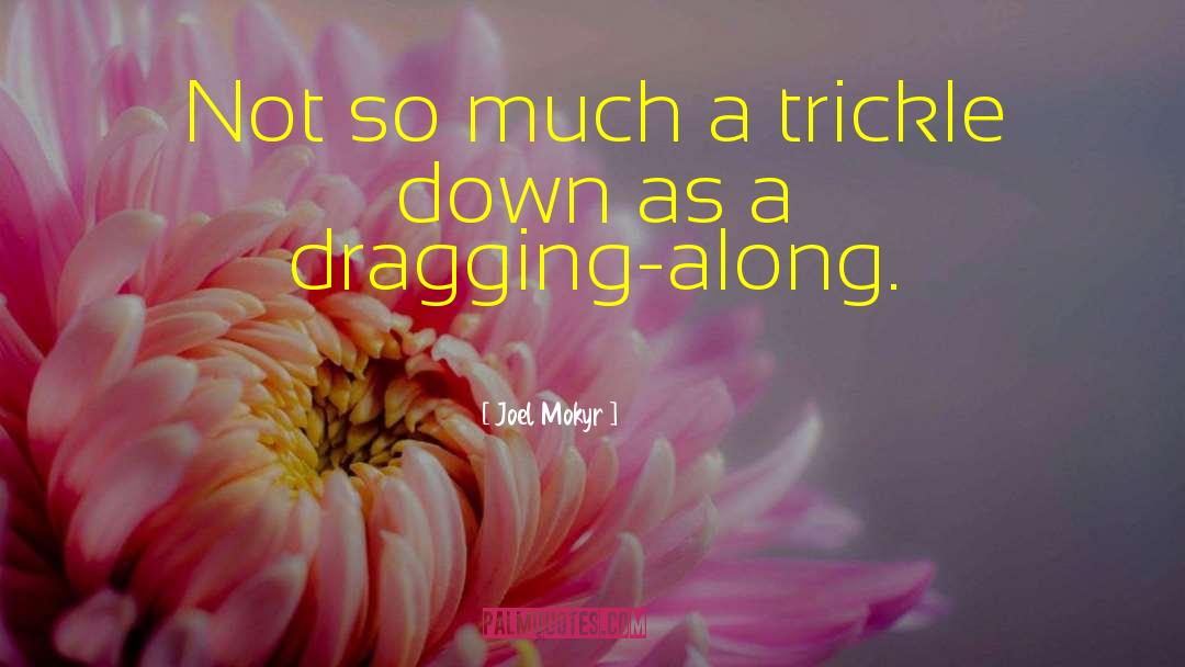 Stop Dragging Down Others quotes by Joel Mokyr