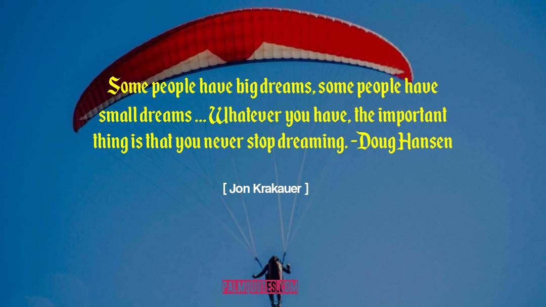 Stop Dreaming quotes by Jon Krakauer