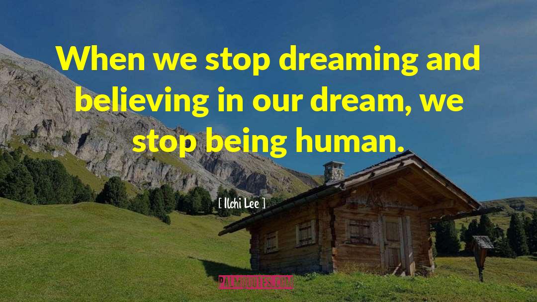 Stop Dreaming quotes by Ilchi Lee