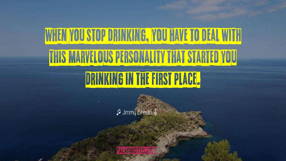 Stop Drinking quotes by Jimmy Breslin