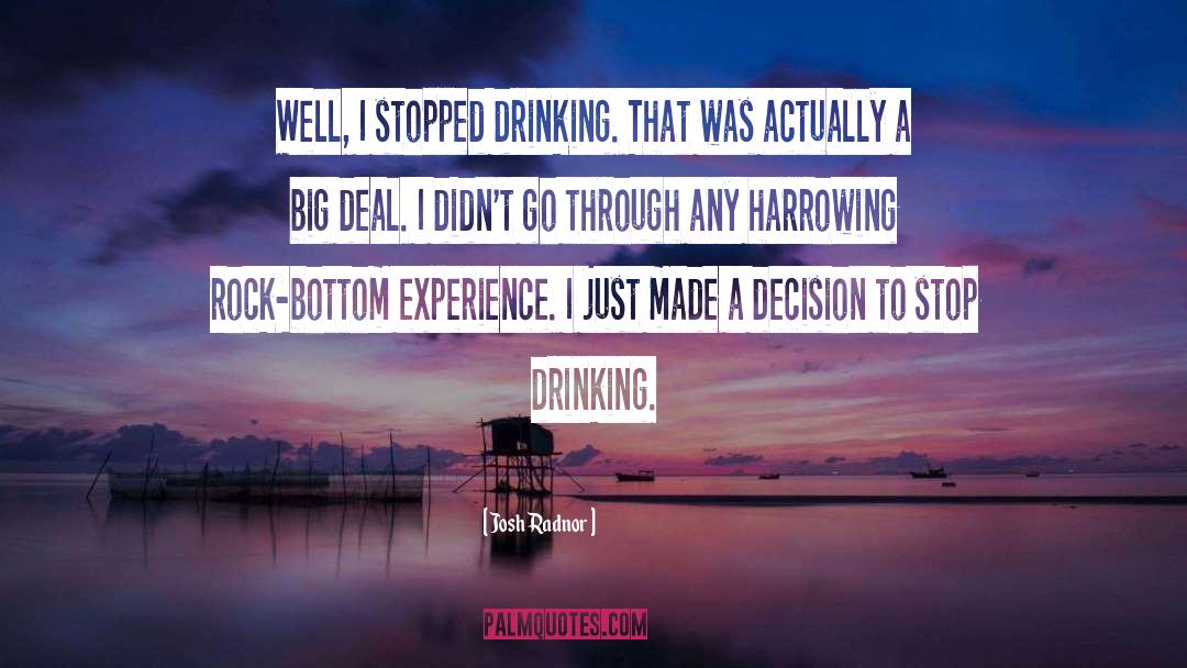 Stop Drinking quotes by Josh Radnor