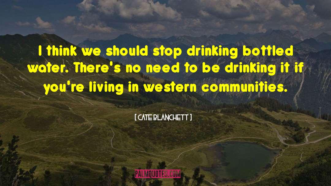 Stop Drinking quotes by Cate Blanchett