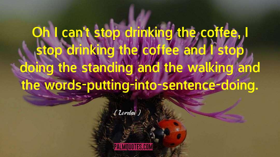 Stop Drinking quotes by Lorelai