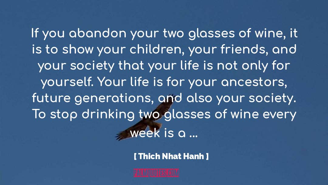 Stop Drinking quotes by Thich Nhat Hanh