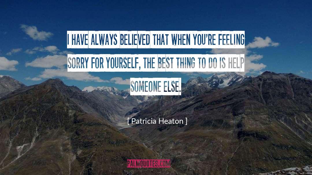 Stop Feeling Sorry For Yourself quotes by Patricia Heaton