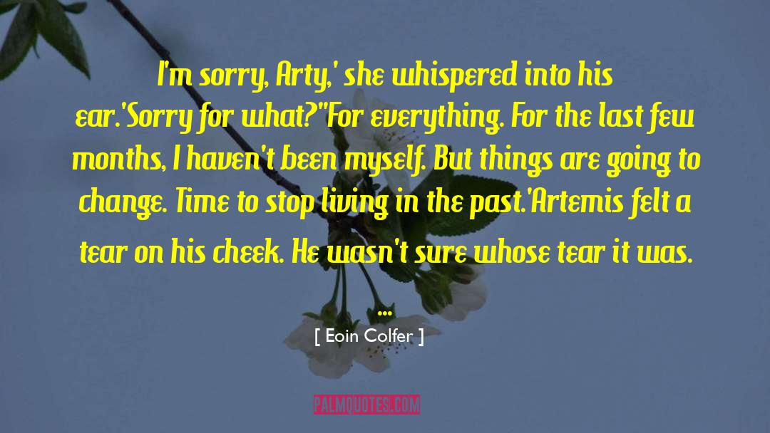 Stop Feeling Sorry quotes by Eoin Colfer
