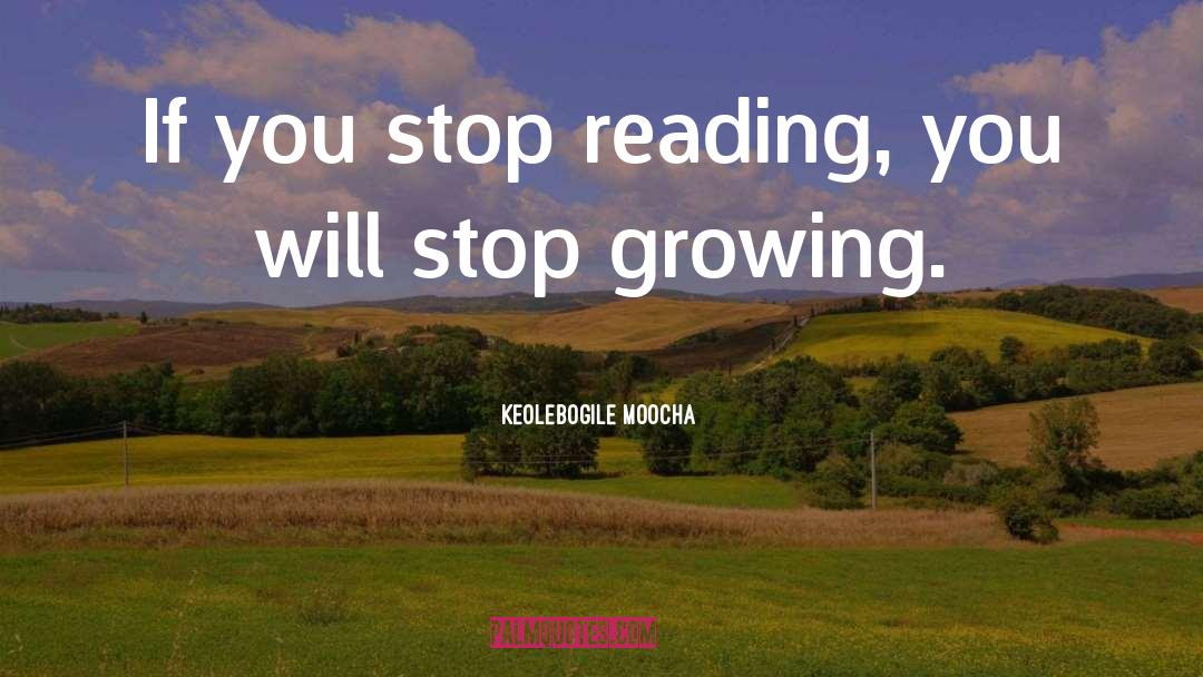 Stop Growing quotes by Keolebogile Moocha