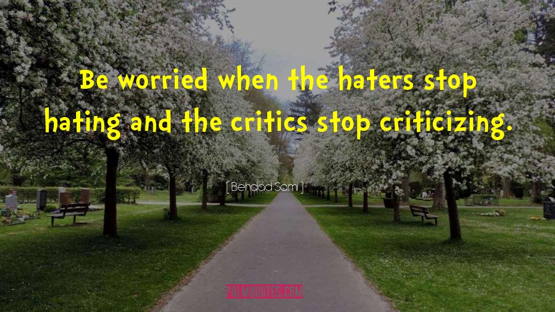 Stop Hating quotes by Behdad Sami