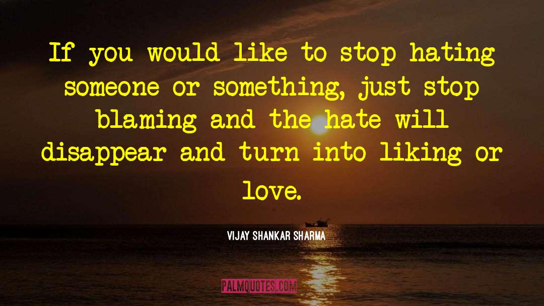 Stop Hating quotes by Vijay Shankar Sharma