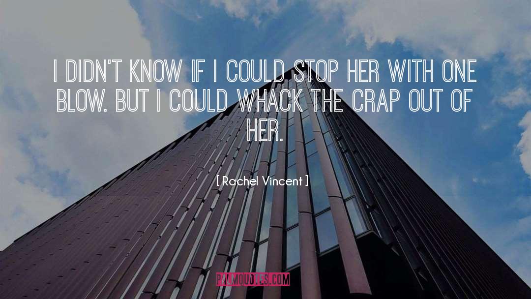 Stop Her quotes by Rachel Vincent