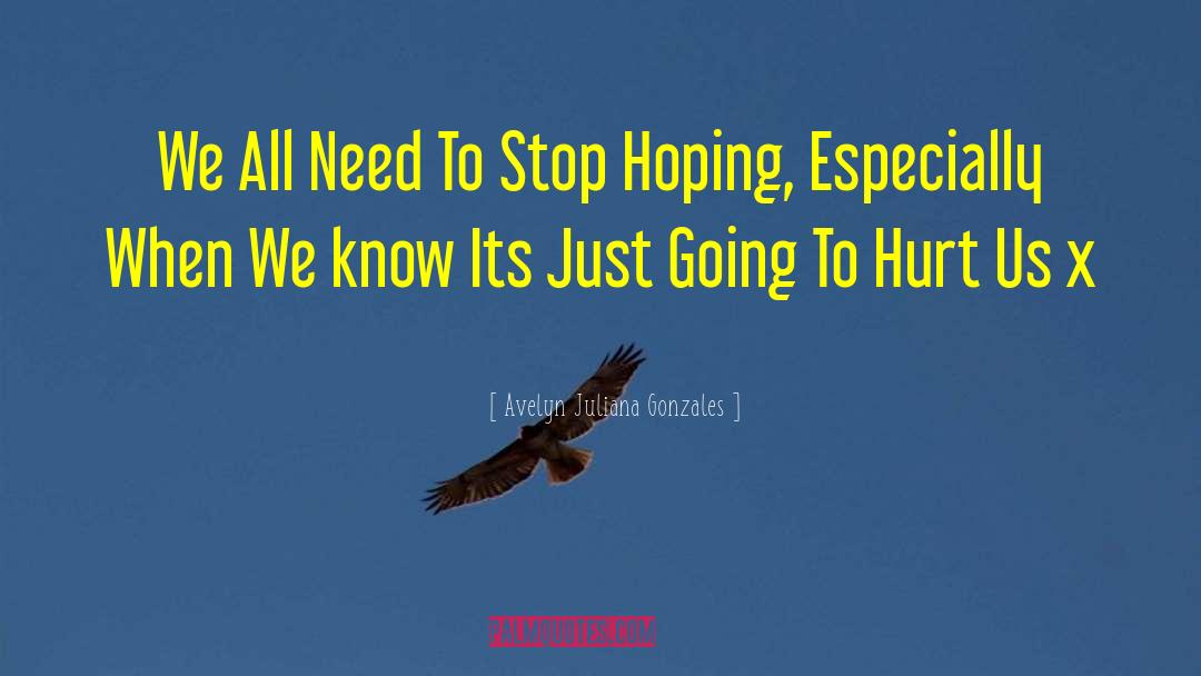 Stop Hoping quotes by Avelyn Juliana Gonzales