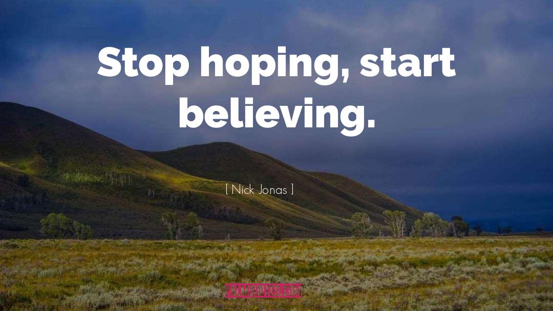 Stop Hoping quotes by Nick Jonas