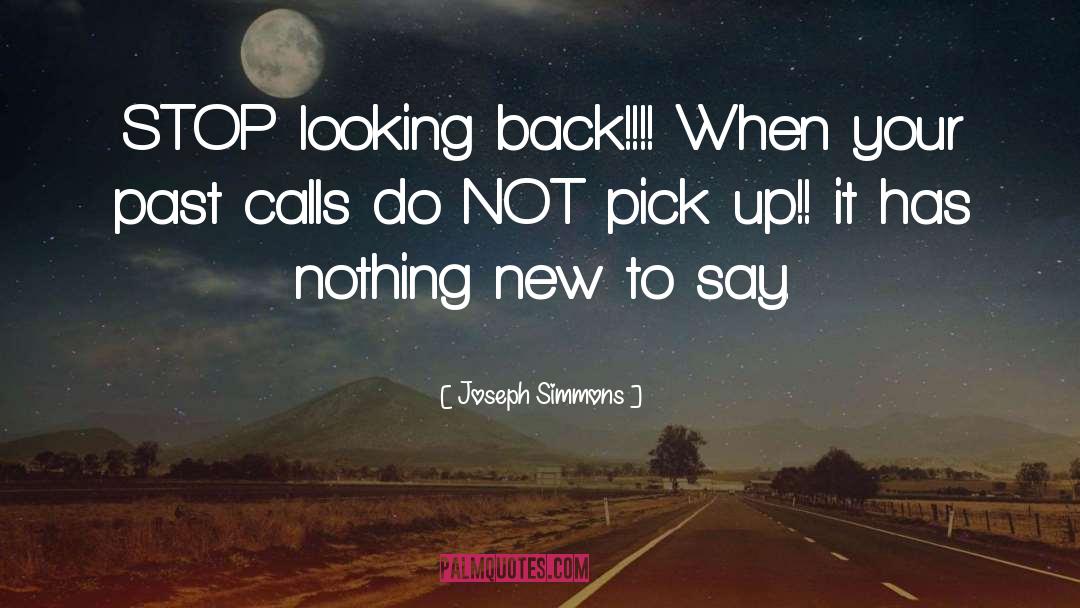 Stop Looking Back quotes by Joseph Simmons