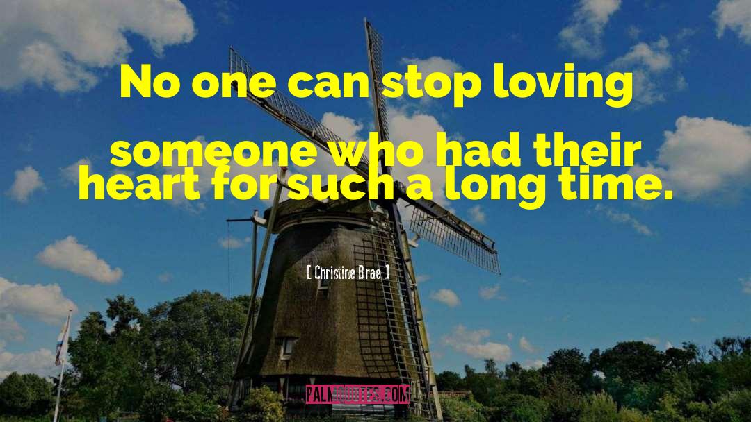Stop Loving Someone quotes by Christine Brae