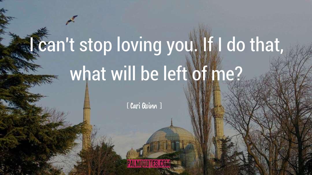 Stop Loving You quotes by Cari Quinn