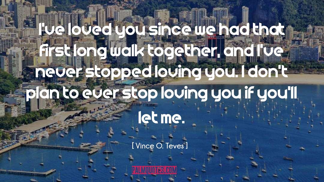 Stop Loving You quotes by Vince O. Teves