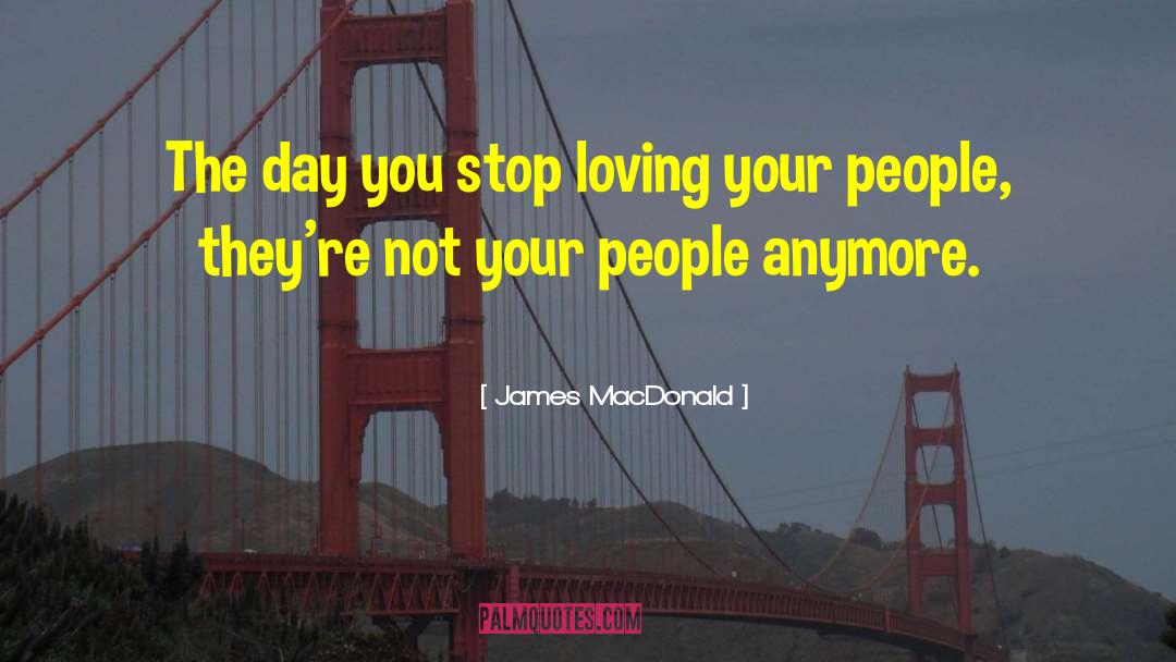 Stop Loving You quotes by James MacDonald