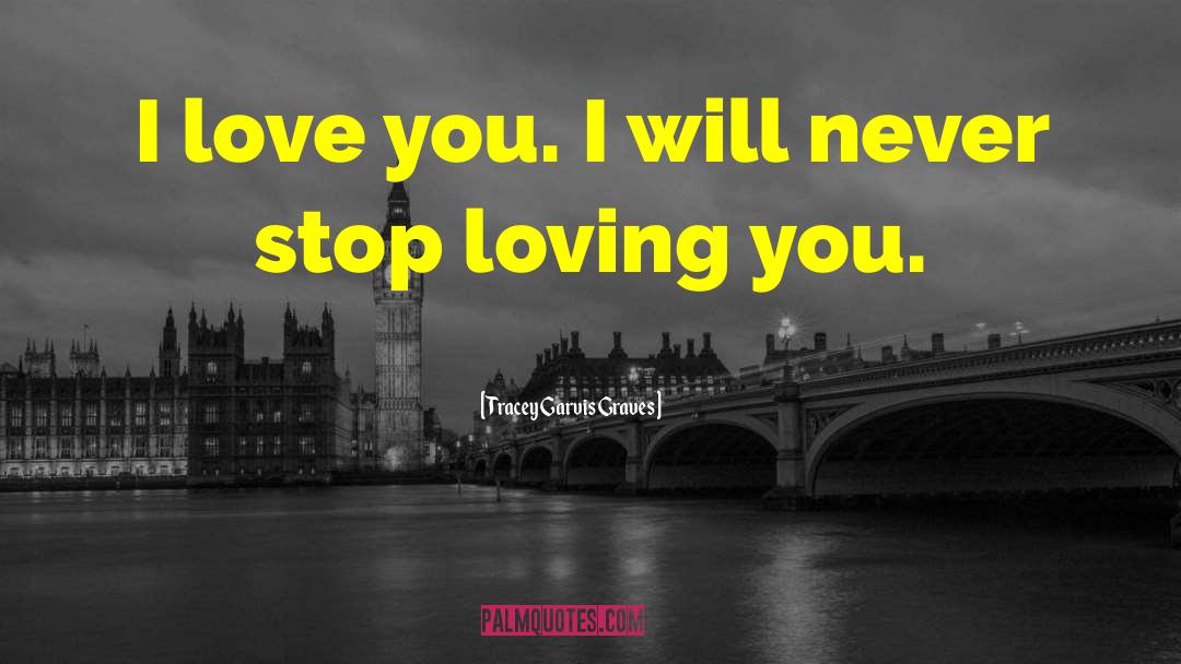 Stop Loving You quotes by Tracey Garvis Graves
