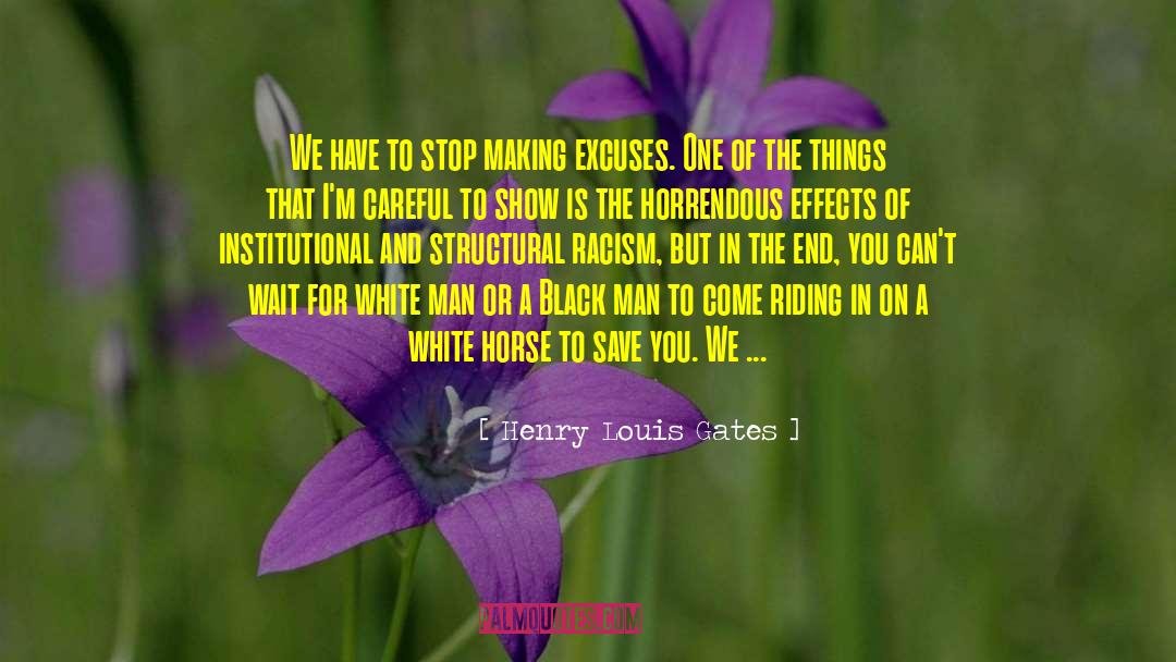 Stop Making Excuses quotes by Henry Louis Gates