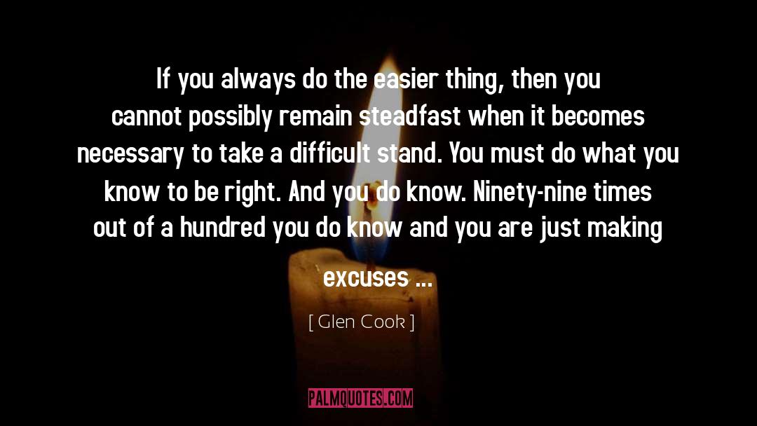 Stop Making Excuses quotes by Glen Cook