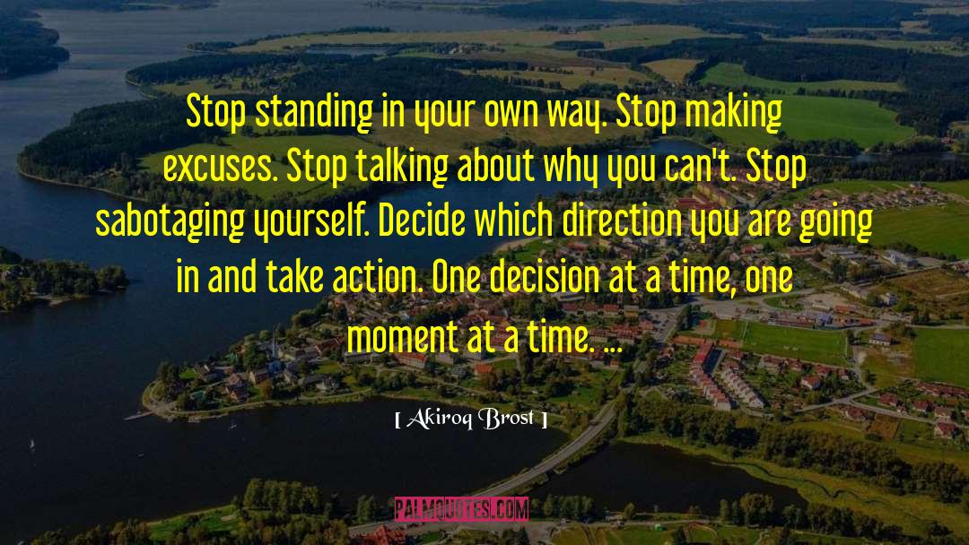 Stop Making Excuses quotes by Akiroq Brost