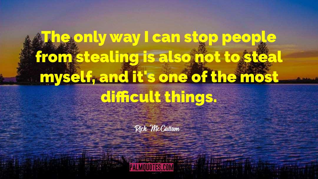 Stop Stealing Dreams quotes by Rick McCallum