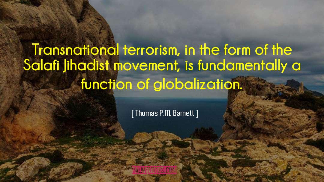Stop Terrorism quotes by Thomas P.M. Barnett