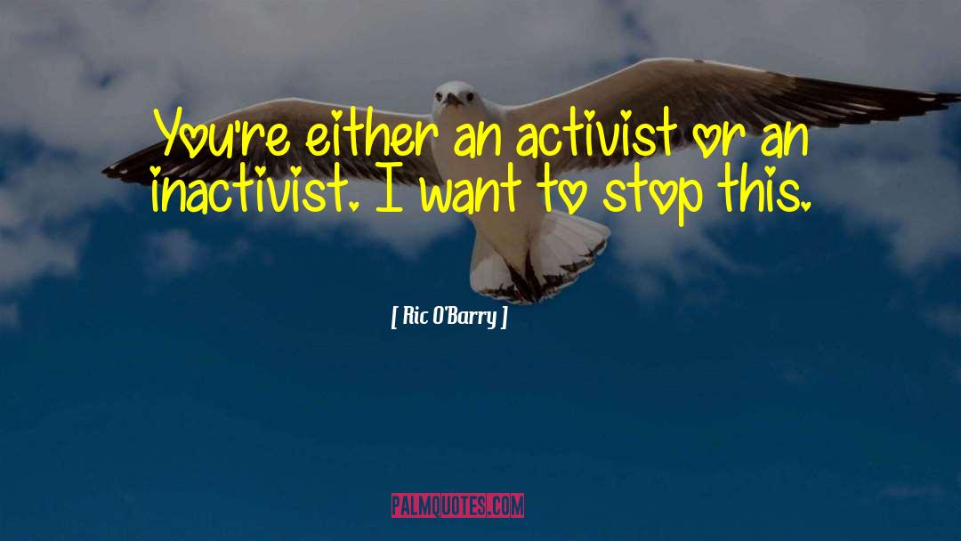 Stop This quotes by Ric O'Barry