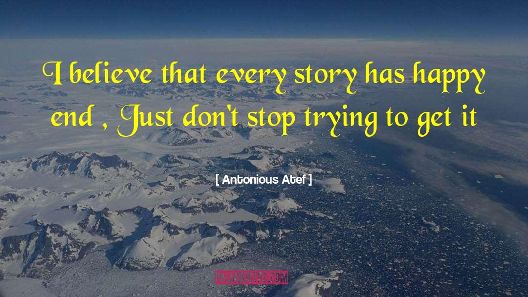 Stop Trying quotes by Antonious Atef