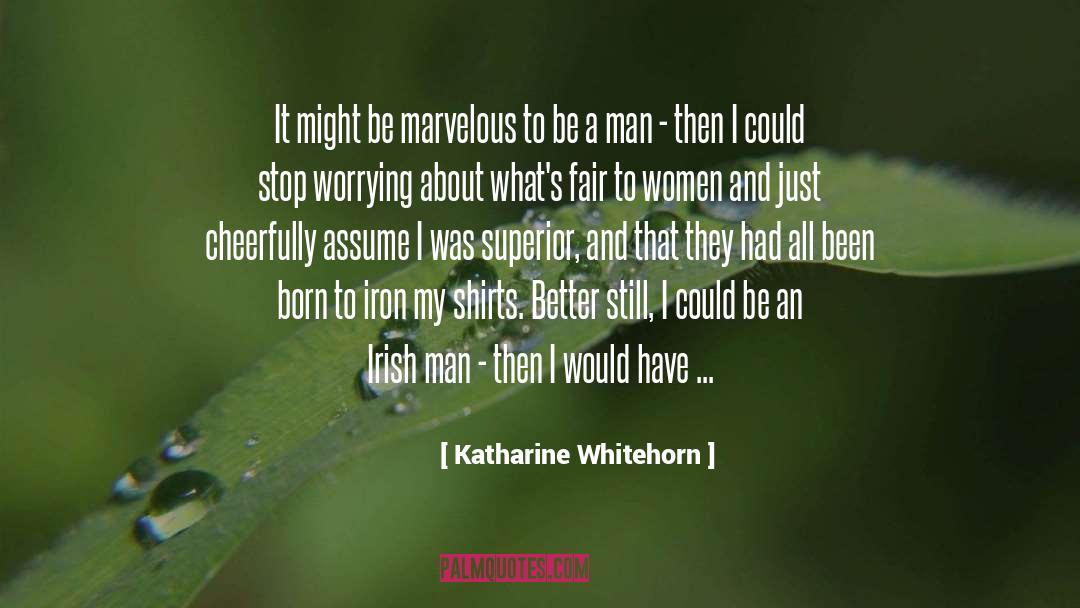 Stop Worrying quotes by Katharine Whitehorn