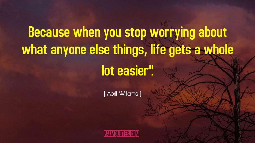Stop Worrying quotes by April WIlliams